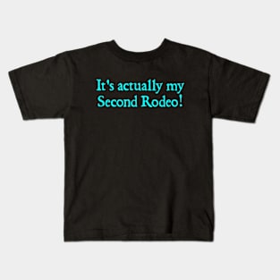 It's actually my second rodeo Kids T-Shirt